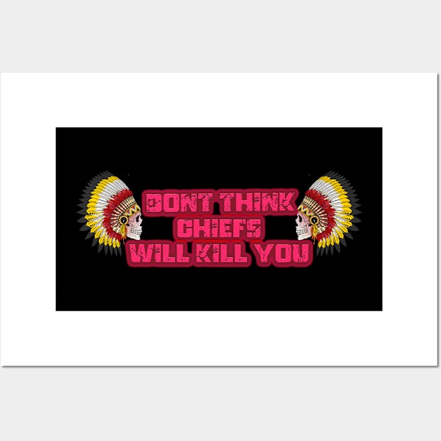 dont think chiefs will kill you Wall Art by wizooherb